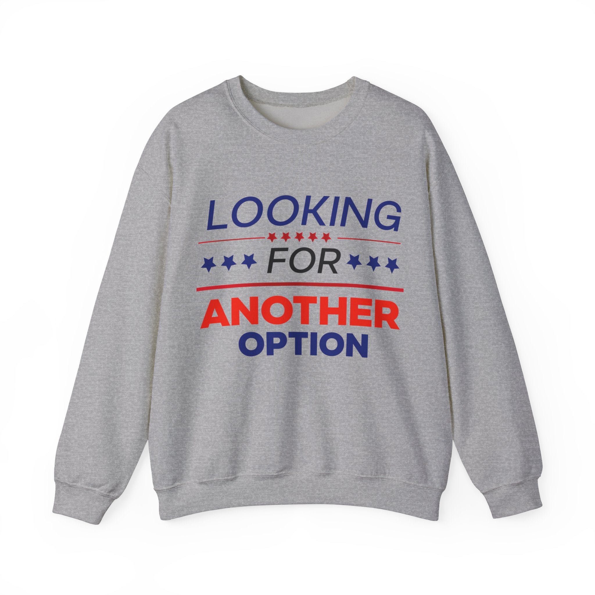 Looking for Another Option - Unisex Sweatshirt