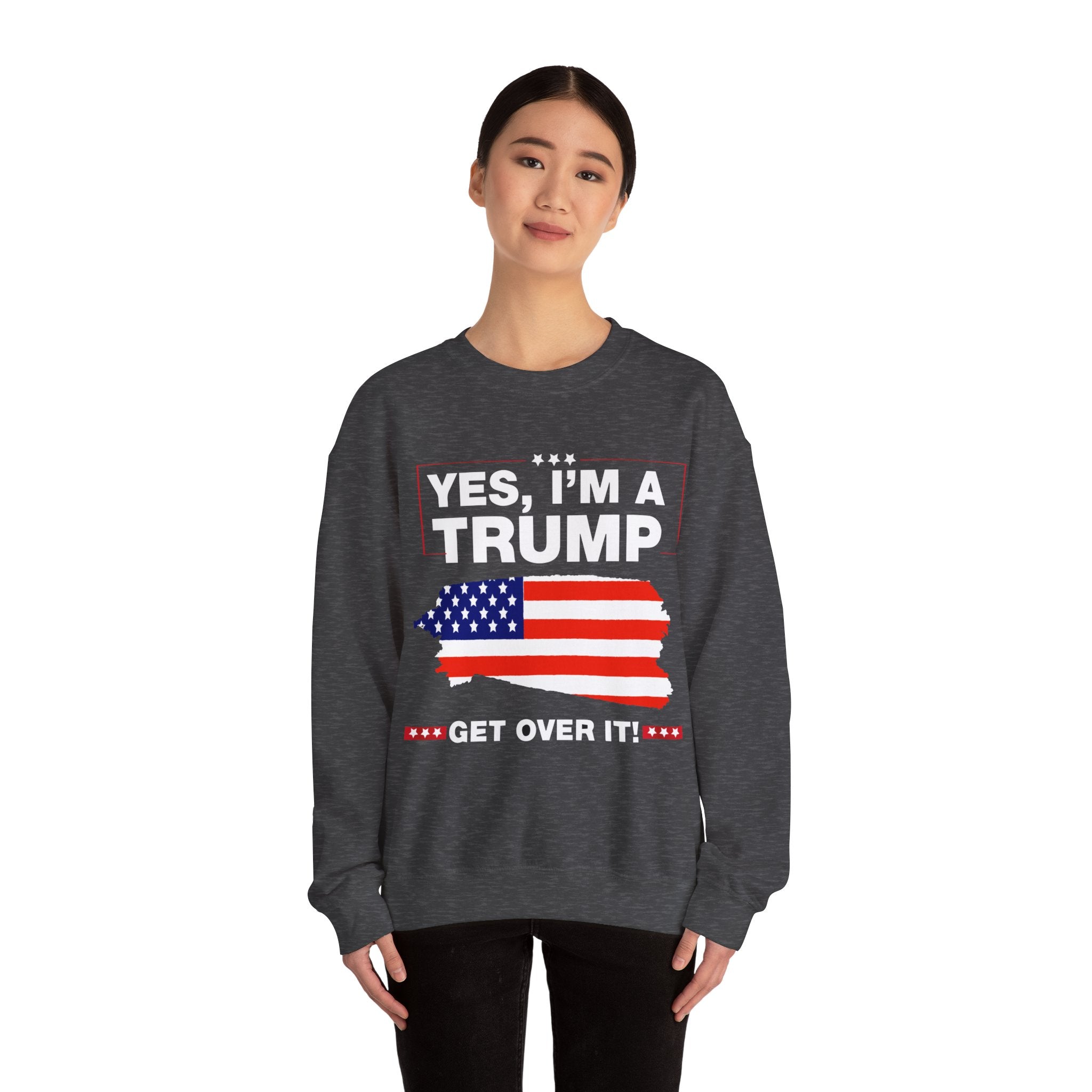 Yes I'm a Trump Get Over It - Unisex Sweatshirt