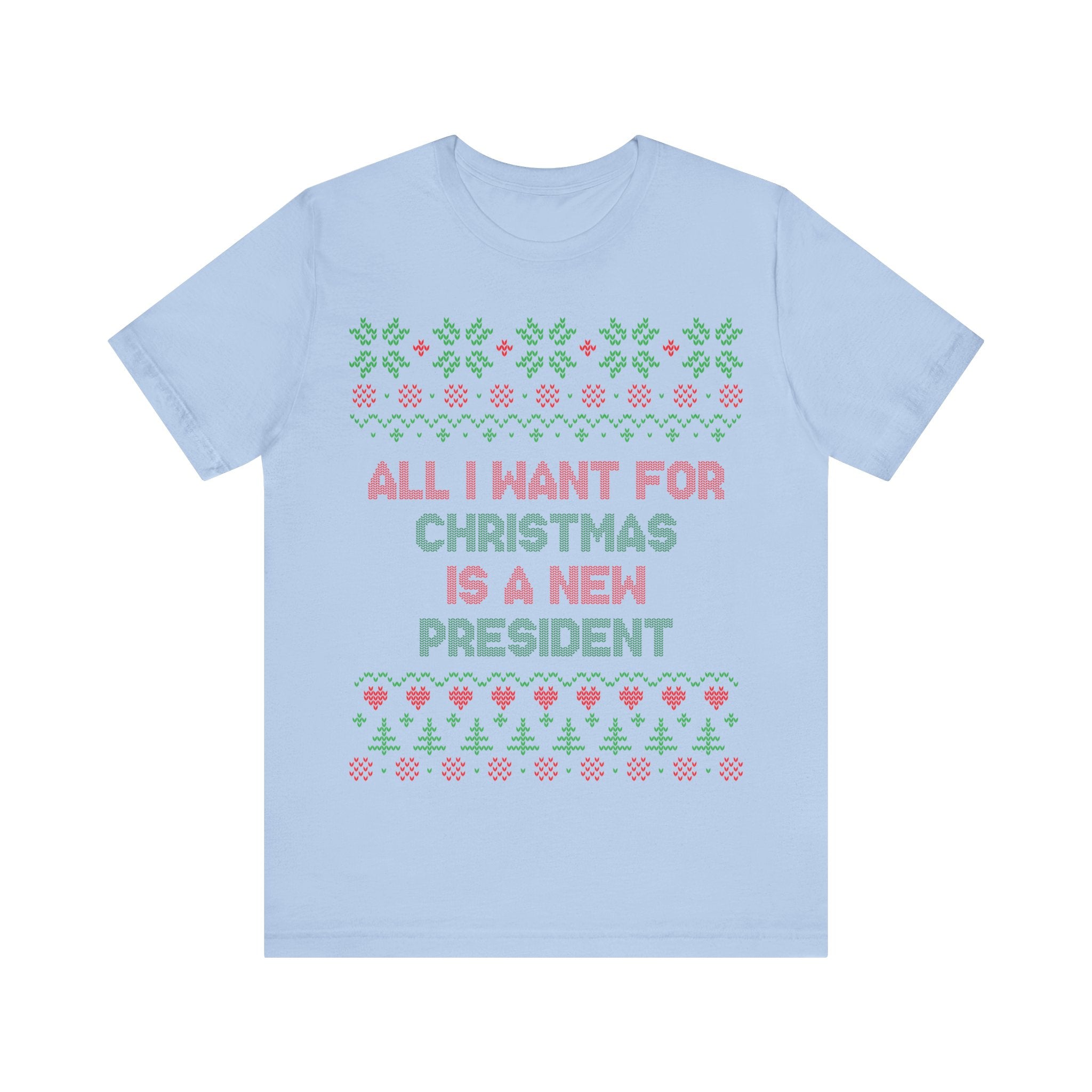 All I Want For Christmas Is A New President - Unisex Jersey Short Sleeve Tee