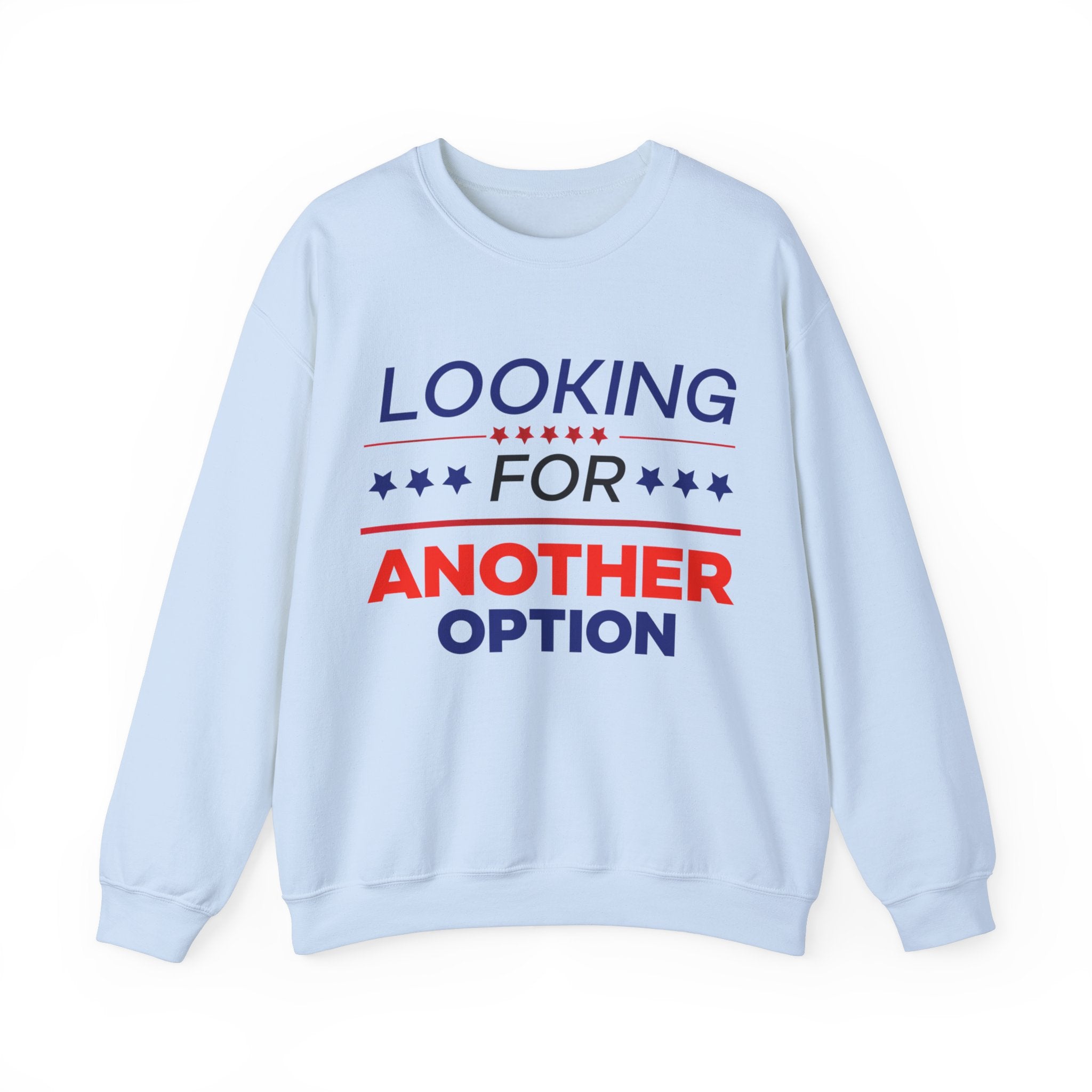 Looking for Another Option - Unisex Sweatshirt