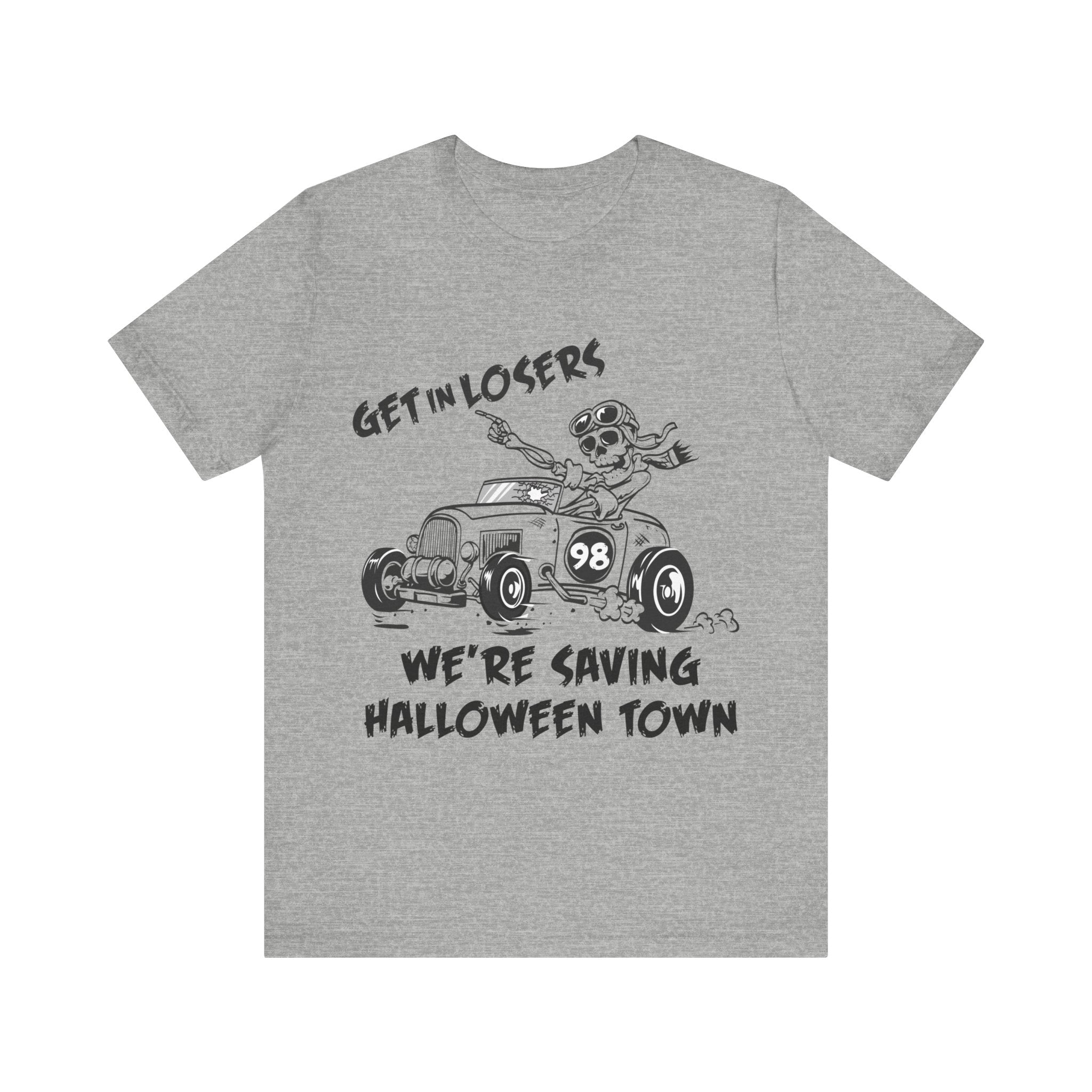 Get In Losers We're Saving Halloween Town - Unisex Jersey Short Sleeve Tee