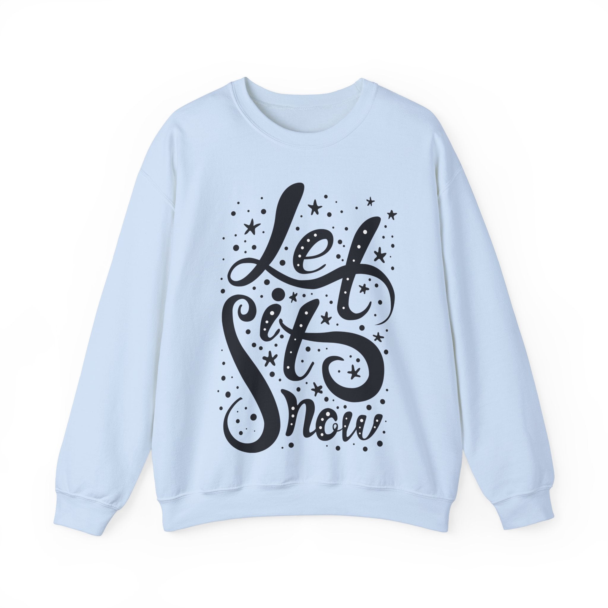 Let It Snow - Unisex Sweatshirt