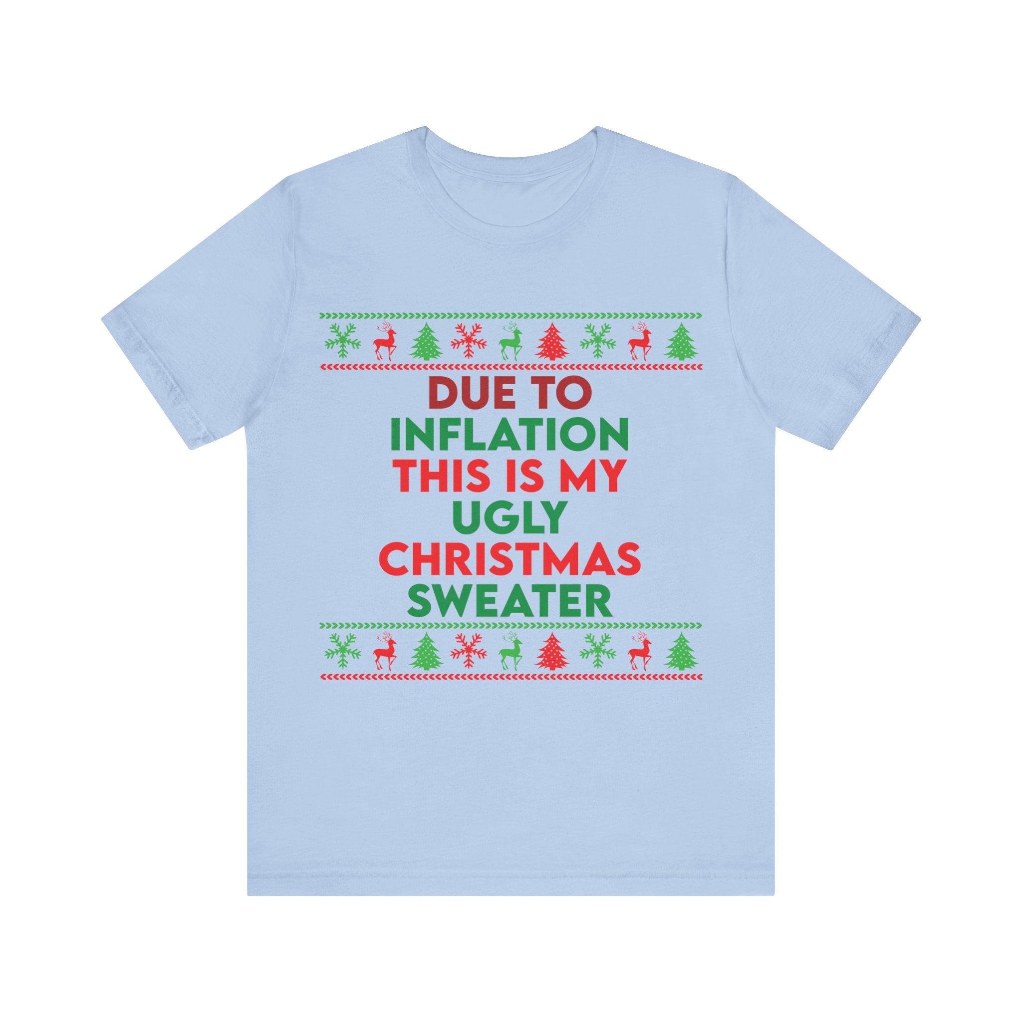 Due to Inflation this is my ugly christmas sweater - Unisex Jersey Short Sleeve Tee