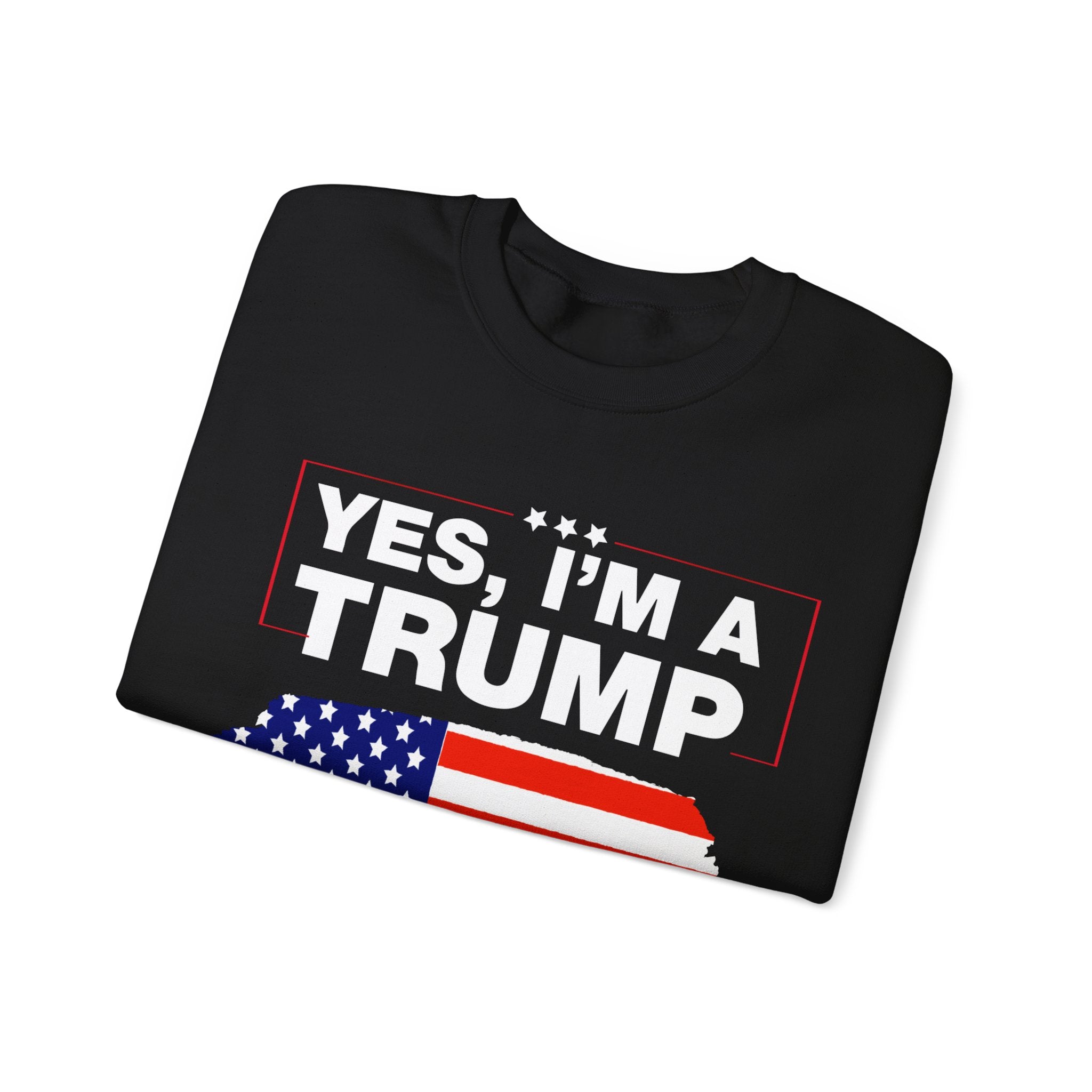 Yes I'm a Trump Get Over It - Unisex Sweatshirt