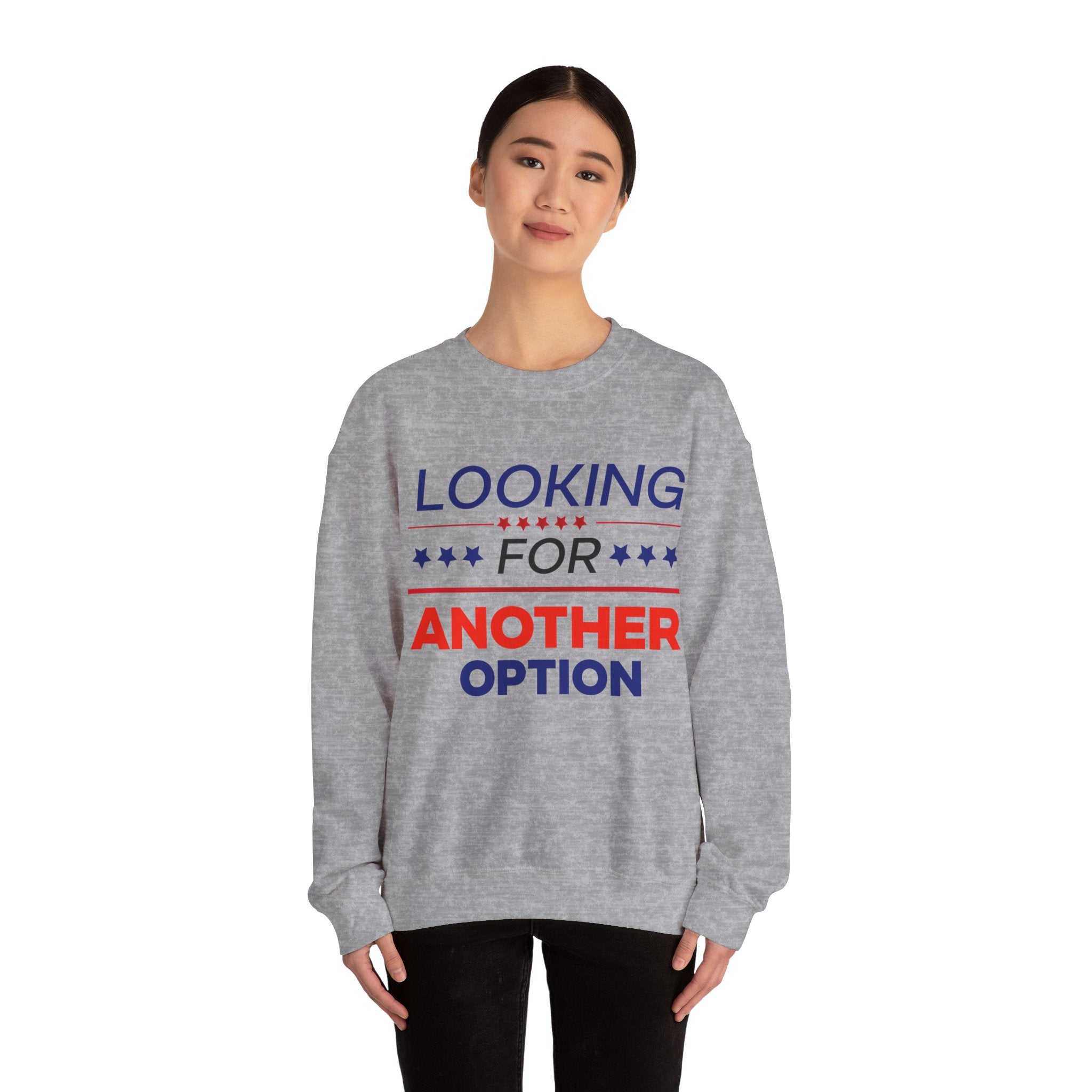 Looking for Another Option - Unisex Sweatshirt