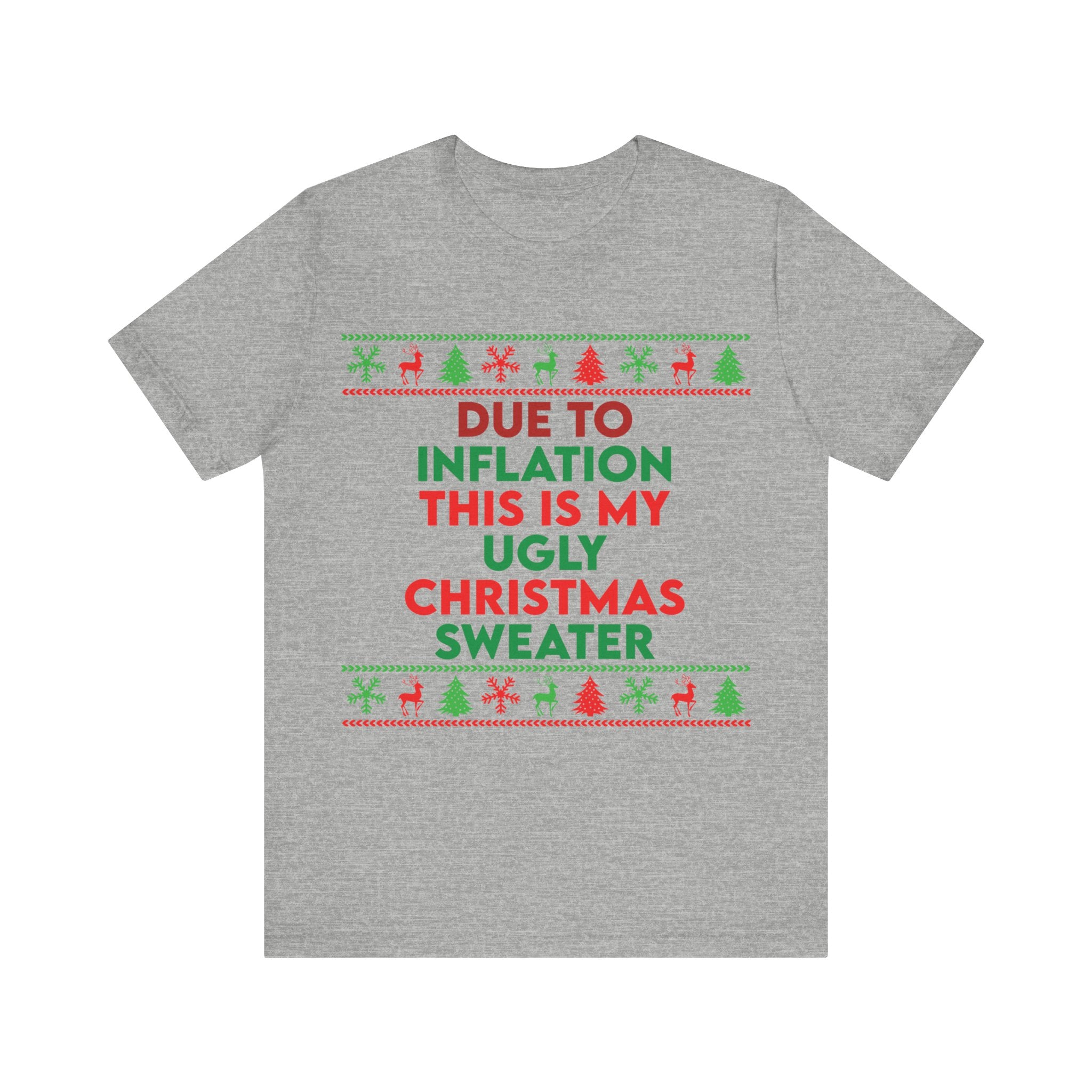 Due to Inflation this is my ugly christmas sweater - Unisex Jersey Short Sleeve Tee