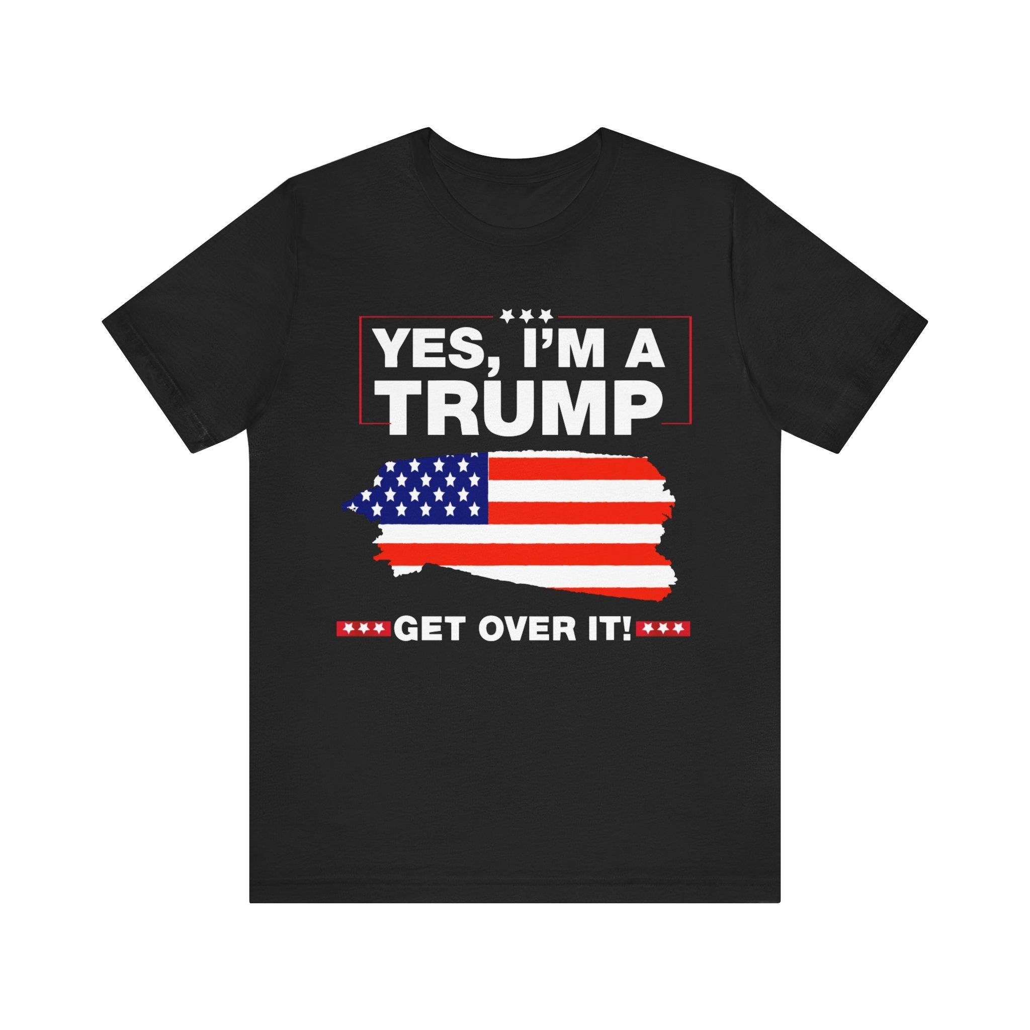 Yes I'm a Trump Get Over It - Unisex Jersey Short Sleeve Tee