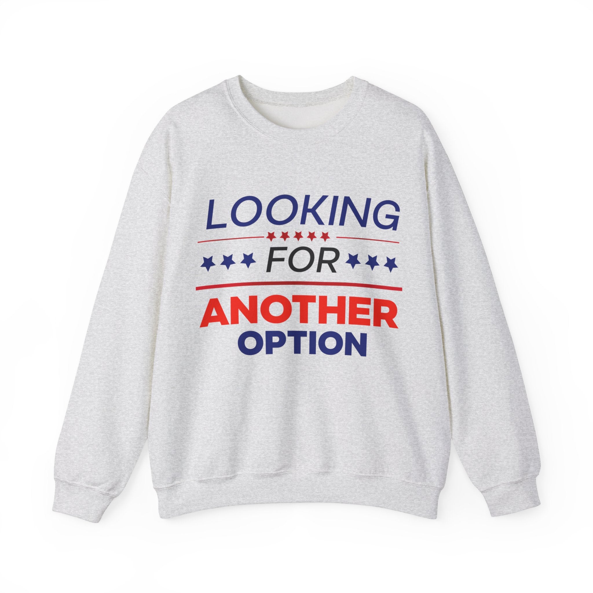 Looking for Another Option - Unisex Sweatshirt