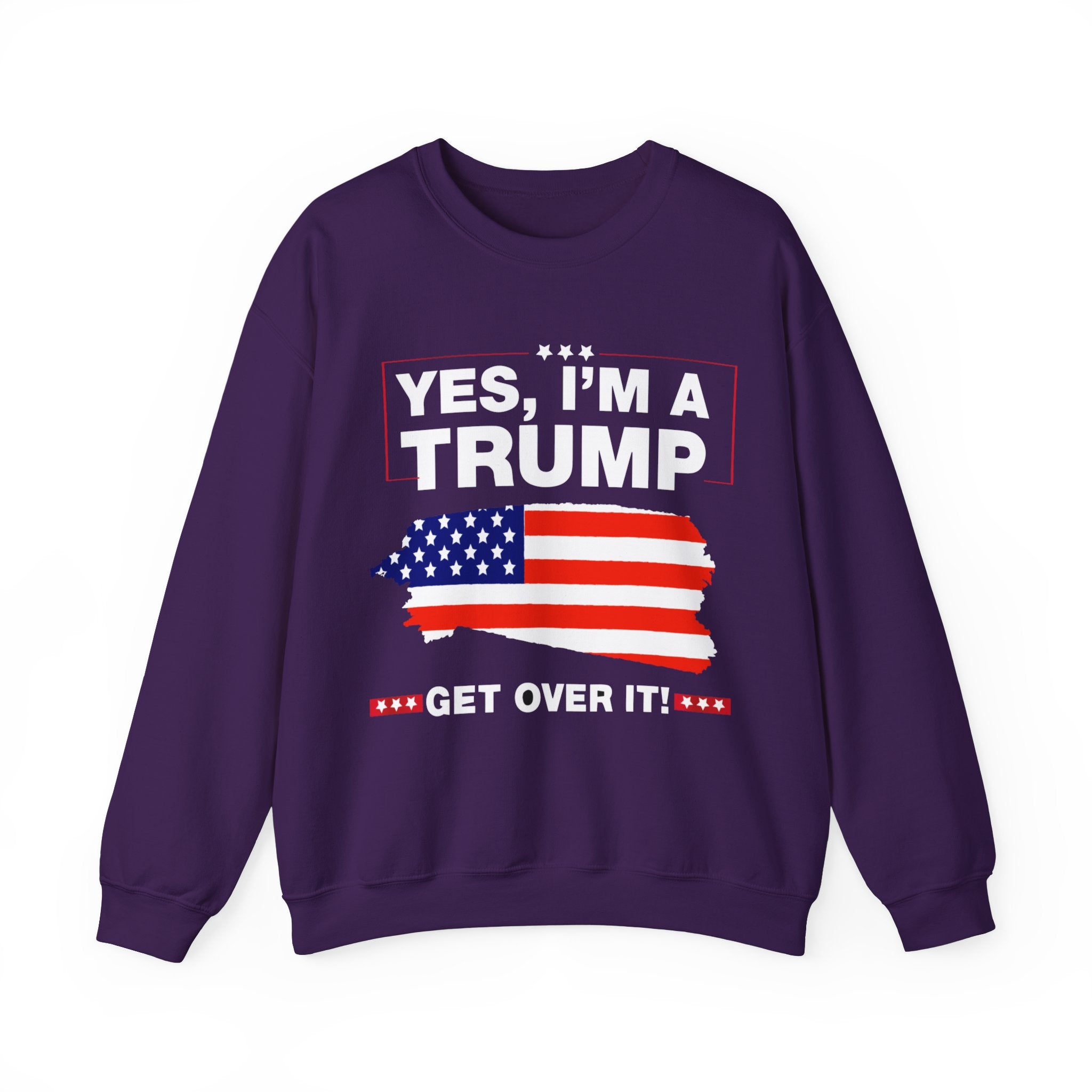 Yes I'm a Trump Get Over It - Unisex Sweatshirt