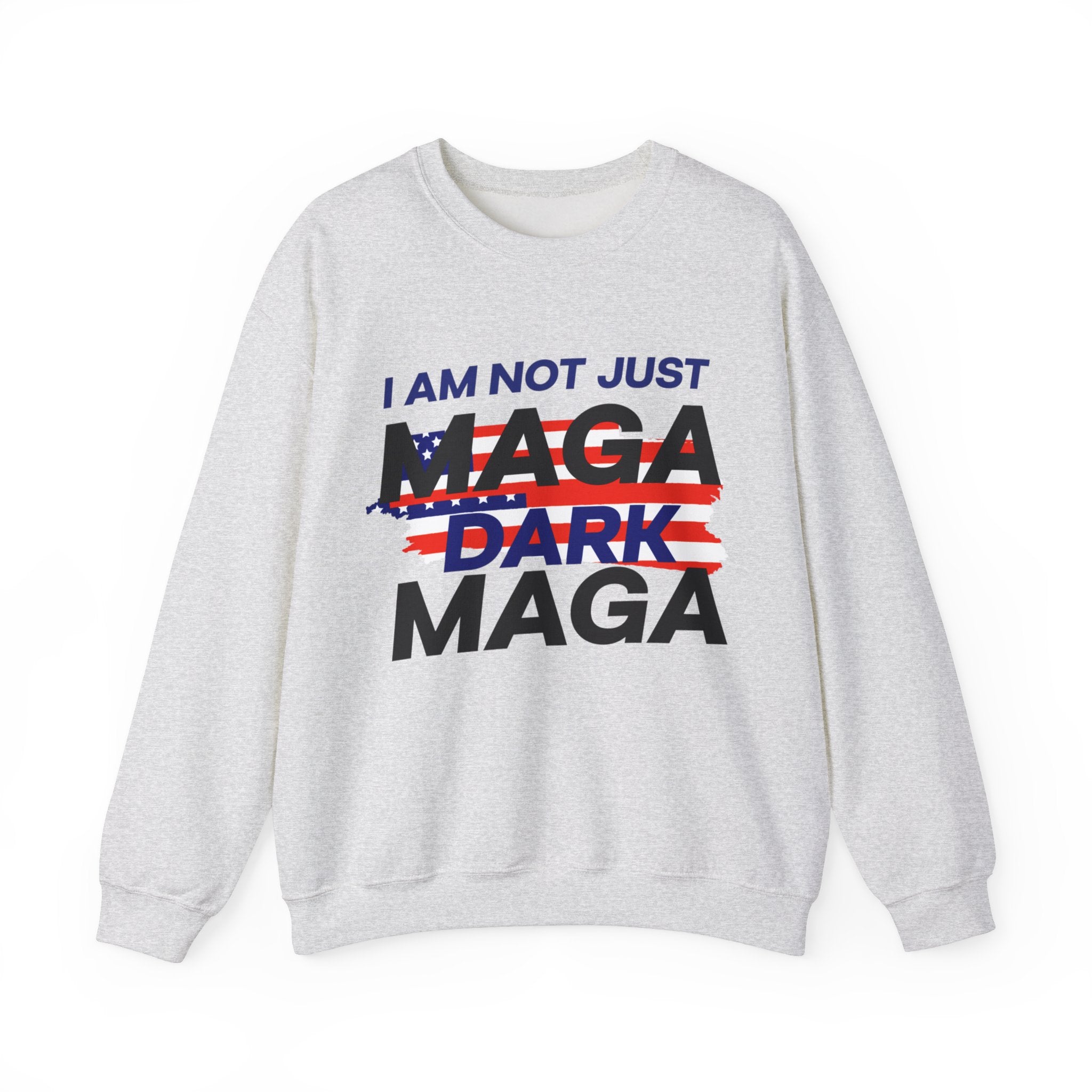 I am Not Just Maga Dark Maga - Unisex Sweatshirt