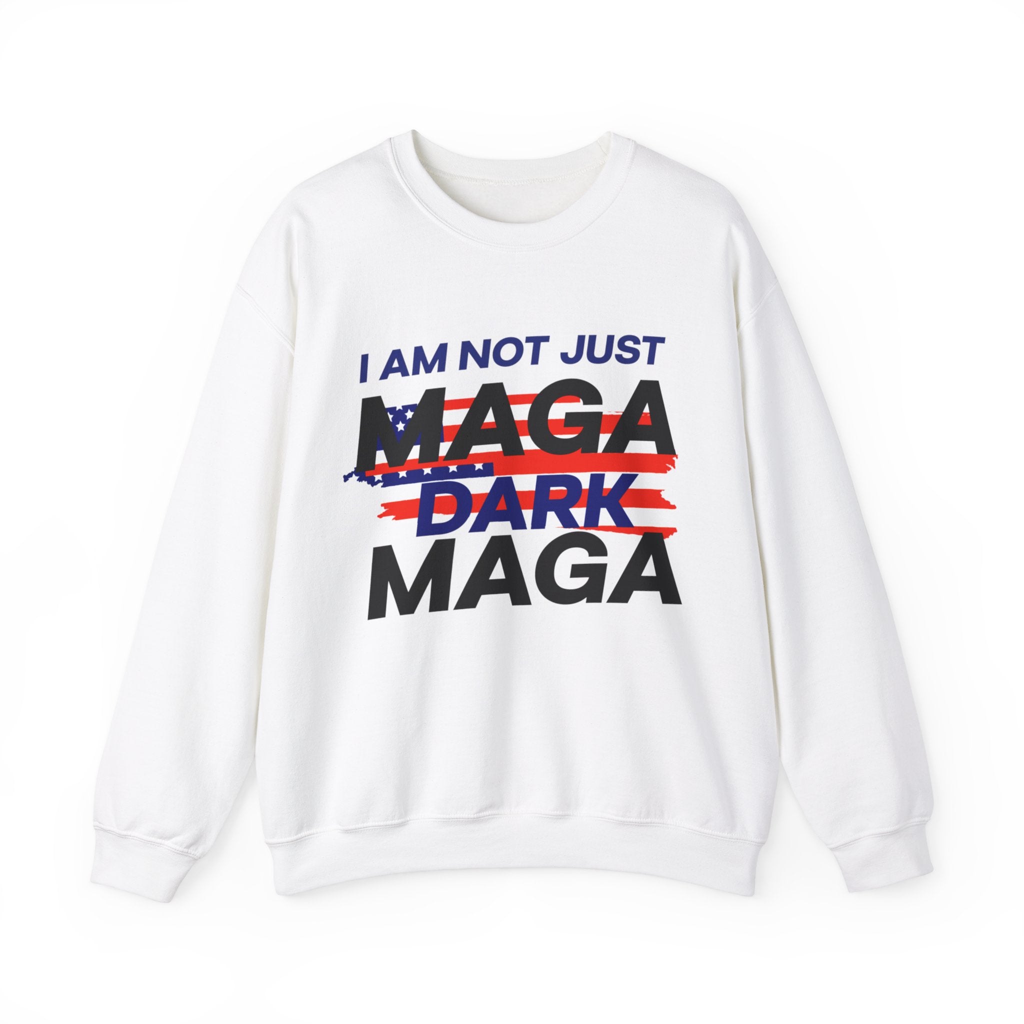 I am Not Just Maga Dark Maga - Unisex Sweatshirt