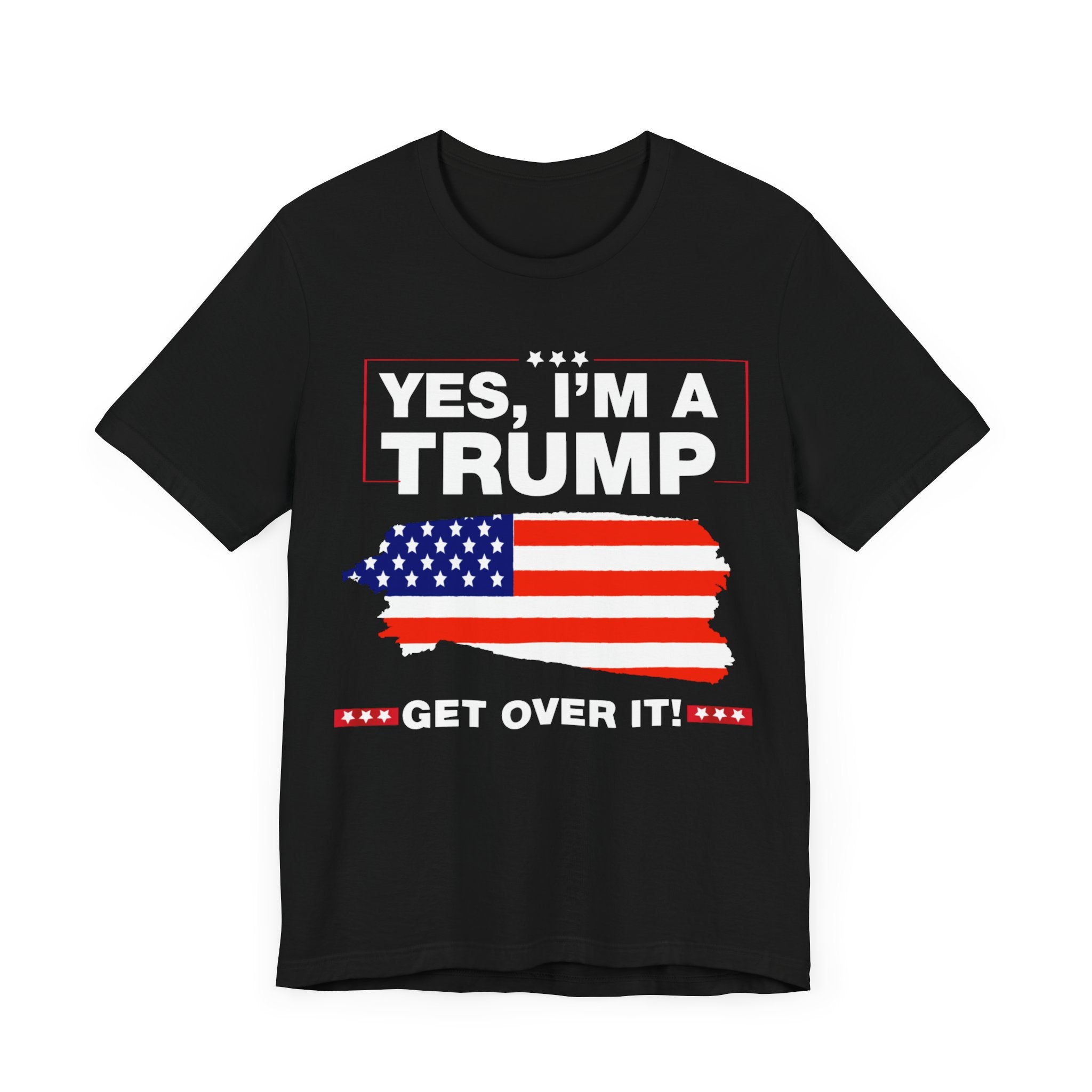 Yes I'm a Trump Get Over It - Unisex Jersey Short Sleeve Tee